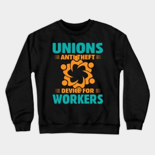 Unions, Anti Theft Device for Workers Crewneck Sweatshirt